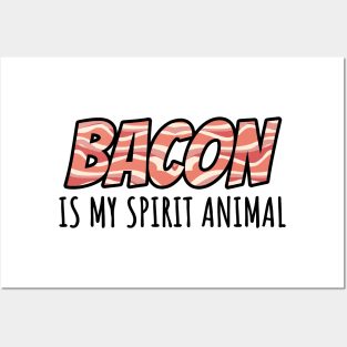 Bacon is my spirit animal Posters and Art